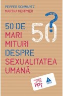 50 de mari mituri despre sexualitatea umana