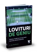 Lovituri de geniu. Federer, Nadal si cel mai mare meci din istoria tenisului