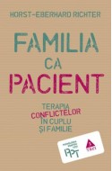 Familia ca pacient. Terapia conflictelor in cuplu si familie