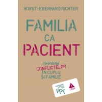 Familia ca pacient. Terapia conflictelor in cuplu si familie