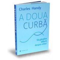 A doua curba. Sa gandim diferit despre viitor