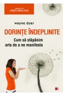 Dorinte indeplinite. Cum sa stapanim arta de a ne manifesta