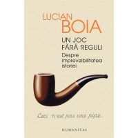 Un joc fara reguli. Despre imprevizibilitatea istoriei. Cu autograful lui Lucian Boia