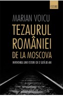 Tezaurul Romaniei de la Moscova. Inventarul unei istorii de o suta de ani