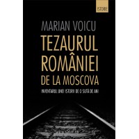 Tezaurul Romaniei de la Moscova. Inventarul unei istorii de o suta de ani