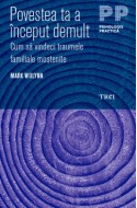 Povestea ta a inceput demult. Cum sa vindeci traumele familiale mostenite