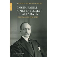 Insemnarile unui diplomat de altadata. In Romania, 1916–1920