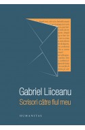 Scrisori catre fiul meu. Cu autograful lui Gabriel Liiceanu