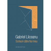 Scrisori catre fiul meu. Cu autograful lui Gabriel Liiceanu