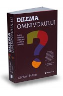 Dilema omnivorului. Patru feluri de mancare: o istorie naturala