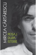 Peisaj dupa isterie. Cu autograful lui Mircea Cartarescu