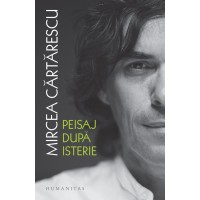 Peisaj dupa isterie. Cu autograful lui Mircea Cartarescu