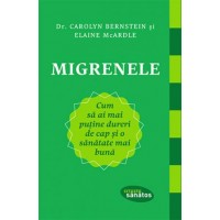 Migrenele. Cum sa ai mai putine dureri de cap si o sanatate mai buna