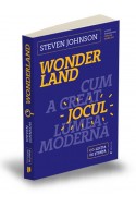 Wonderland. Cum a creat jocul lumea moderna