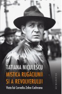 Mistica rugaciunii si a revolverului. Viata lui Corneliu Zelea Codreanu