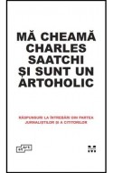 Ma cheama Charles Saatchi si sunt un artoholic