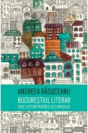 Bucurestiul literar. Sase lecturi posibile ale orasului
