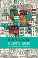 Bucurestiul literar. Sase lecturi posibile ale orasului