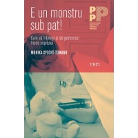 E un monstru sub pat! Cum sa intelegi si sa gestionezi fricile copilului