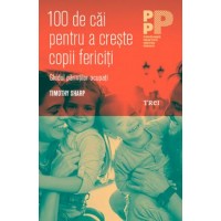 100 de cai pentru a creste copii fericiti. Ghidul parintilor ocupati
