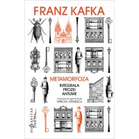 Metamorfoza. Integrala prozei antume Franz Kafka