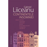 Continentele insomniei. Cu autograful lui Gabriel Liiceanu!