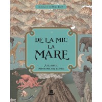 De la mic la mare. Atlasul minunilor lumii