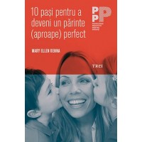 10 pasi pentru a deveni un parinte (aproape) perfect