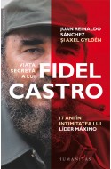 Viata secreta a lui Fidel Castro. 17 ani in intimitatea lui líder máximo