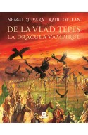 De la Vlad Tepes la Dracula Vampirul. Cu ilustratiile lui Radu Oltean