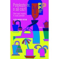 Potoleste-te, o sa cazi! Cand copiii reusesc in ciuda parintilor