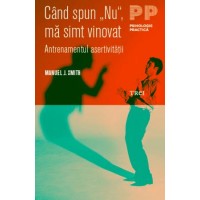 Cand spun „Nu“, ma simt vinovat. Antrenamentul asertivitatii