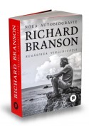 Richard Branson. Regasirea virginitatii. Noua autobiografie