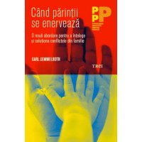 Cand parintii se enerveaza. O noua abordare pentru a intelege si solutiona conflictele din familie