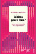 Iubirea poate dura? Soarta iubirii romantice de-a lungul timpului