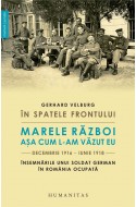 In spatele frontului. Marele Razboi asa cum l-am vazut eu, decembrie 1916–iunie 1918