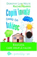 Copiii invata ceea ce traiesc. Educatia care insufla valori