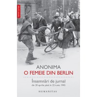 O femeie din Berlin. Insemnari de jurnal din 20 aprilie pana in 22 iunie 1945