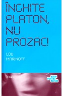 Inghite Platon, nu Prozac!