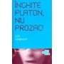 Inghite Platon, nu Prozac!