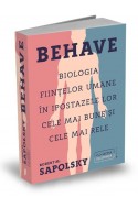 Behave. Biologia fiintelor umane in ipostazele lor cele mai bune si cele mai rele