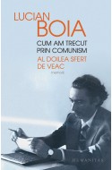 Cum am trecut prin comunism. Al doilea sfert de veac. Cu autograful lui Lucian Boia