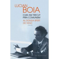 Cum am trecut prin comunism. Al doilea sfert de veac. Cu autograful lui Lucian Boia