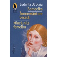 Soniecika. Inmormantare vesela. Minciunile femeilor. Cu autograful autoarei!