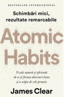 Atomic Habits. O cale usoara si eficienta de a-ti forma obiceiuri bune si a scapa de cele proaste