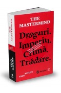 The Mastermind. Droguri. Imperiu. Crima. Tradare. Incredibila vanatoare a celui mai prolific infractor high tech