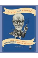 Ce-ar face Freud in locul tau? Cum ar rezolva cei mai mari psihoterapeuti problemele tale cotidiene