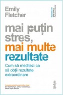 Mai putin stres, mai multe rezultate. Cum sa meditezi ca sa obtii rezultate extraordinare