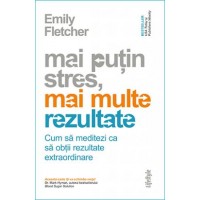 Mai putin stres, mai multe rezultate. Cum sa meditezi ca sa obtii rezultate extraordinare