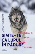 Simte-te ca lupul in padure